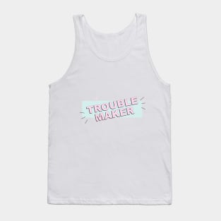 Troublemaker Tank Top